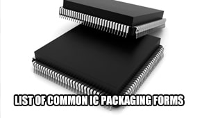 List of common IC packaging forms