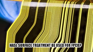Can HASL surface treatment be used for flexible circuit boards?